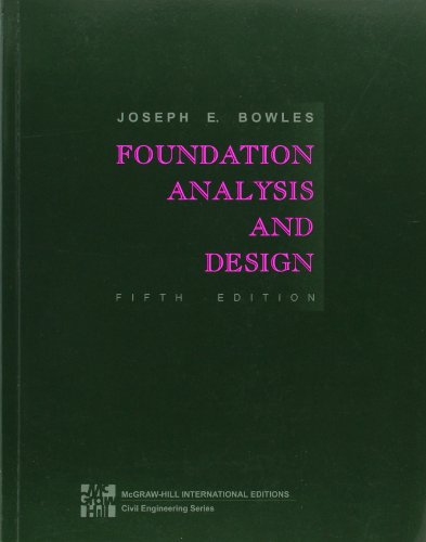 FOUNDATION ANALYSIS AND Design 5th Edition by Joseph E Bowles